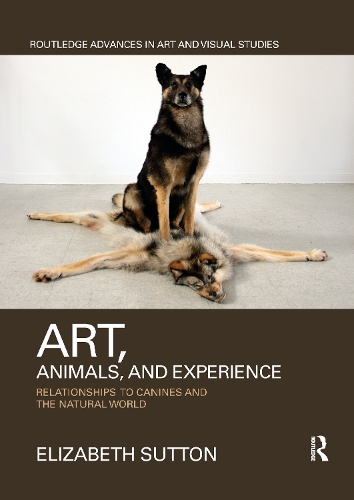 Бумажная книга «Art, Animals, and Experience: Relationships to Canines and the Natural World», автор Элизабет Саттон - фото №1