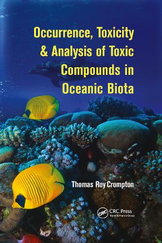 Бумажная книга «Occurrence, Toxicity & Analysis of Toxic Compounds in Oceanic Biota», автор Томас Рой Кромптон - фото №1