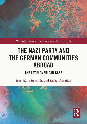 Бумажная книга «The Nazi Party and the German Communities Abroad: The Latin American Case», авторов Жоао Фабио Бертонья, Рафаэль Атаидес - фото №1