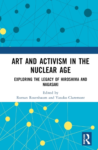 Бумажная книга «Art and Activism in the Nuclear Age: Exploring the Legacy of Hiroshima and Nagasaki» - фото №1