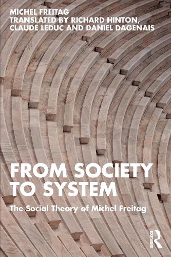 Бумажная книга «From Society to System: The Social Theory of Michel Freitag», автор Мишель Фрейтаг - фото №1