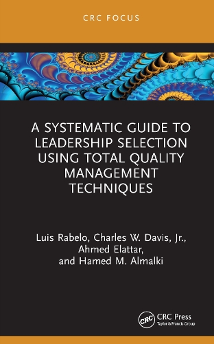 Бумажная книга «A Systematic Guide to Leadership Selection Using Total Quality Management Techniques», авторов Ахмед Элаттар, Чарльз У. Дэвис-младший, Хамед М. Алмалки, Луис Рабело - фото №1
