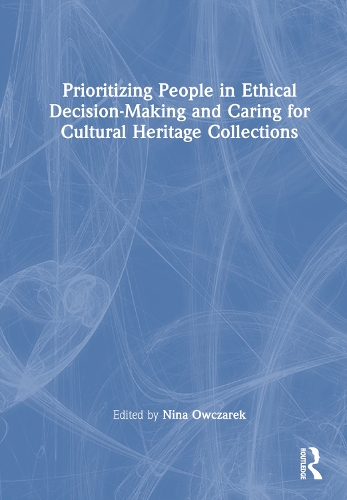 Бумажная книга «Prioritizing People in Ethical Decision-Making and Caring for Cultural Heritage Collections» - фото №1