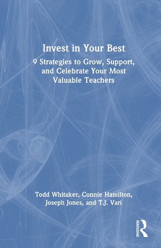 Бумажная книга «Invest in Your Best: 9 Strategies to Grow, Support, and Celebrate Your Most Valuable Teachers», авторов Конни Гамильтон, Джозеф Джонс, Т. Дж. Вари, Тодд Уитакер - фото №1