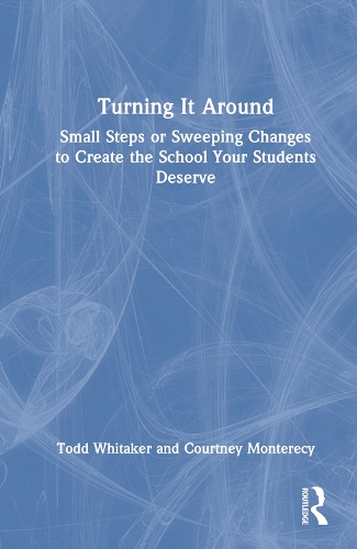[object Object] «Turning It Around: Small Steps or Sweeping Changes to Create the School Your Students Deserve», авторів Кортні Монтересі, Тодд Вітакер - фото №1