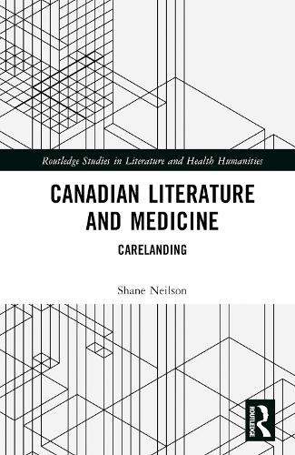 Паперова книга «Canadian Literature and Medicine: Carelanding», автор Шейн Нілсон - фото №1