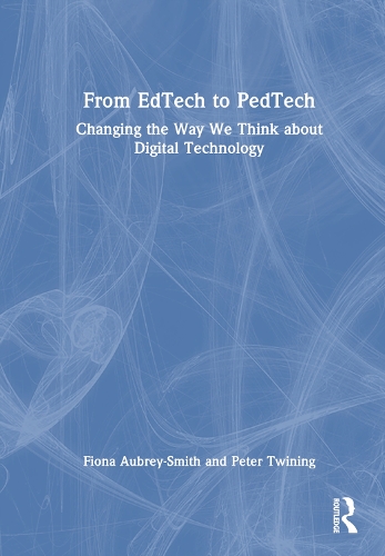 Бумажная книга «From EdTech to PedTech: Changing the Way We Think about Digital Technology», авторов Фиона Обри-Смит, Питер Твайнинг - фото №1