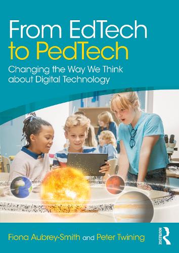 Бумажная книга «From EdTech to PedTech: Changing the Way We Think about Digital Technology», авторов Фиона Обри-Смит, Питер Твайнинг - фото №1