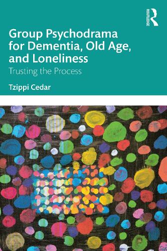 Паперова книга «Group Psychodrama for Dementia, Old Age, and Loneliness: Trusting the Process», автор Ціппі Кедар - фото №1