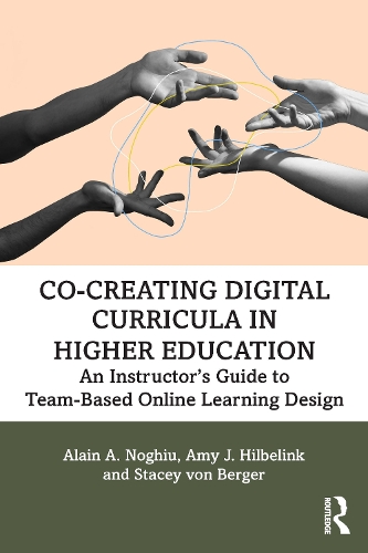 Паперова книга «Co-Creating Digital Curricula in Higher Education: An Instructor’s Guide to Team-Based Online Learning Design», авторів Ален А. Ногіу, Емі Гільбелінк, Стейсі фон Бергер - фото №1