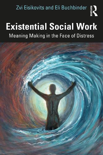 Паперова книга «Existential Social Work: Meaning Making in the Face of Distress», авторів Елай Бухбіндер, Цві Ейсіковіц - фото №1