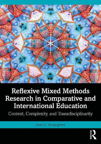 [object Object] «Reflexive Mixed Methods Research in Comparative and International Education: Context, Complexity, and Transdisciplinarity», автор Джоан Г. ДеДжегере - фото №1