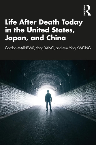 Паперова книга «Life After Death Today in the United States, Japan, and China», авторів Гордон Метьюз, Міу Ін Квонг, Ян Ян - фото №1