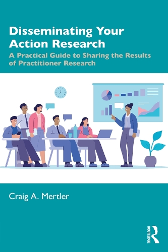 [object Object] «Disseminating Your Action Research: A Practical Guide to Sharing the Results of Practitioner Research», автор Крейг А. Мертлер - фото №1