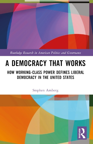 Бумажная книга «A Democracy That Works: How Working-Class Power Defines Liberal Democracy in the United States», автор Стивен Амберг - фото №1