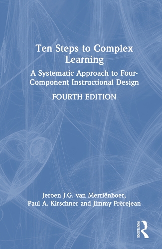 Бумажная книга «Ten Steps to Complex Learning: A Systematic Approach to Four-Component Instructional Design», авторов Джероен Дж. Г. ван Мерриенбоер, Джимми Фрежан, Пол А. Киршнер - фото №1