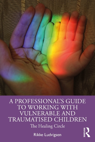Бумажная книга «A Professional's Guide to Working with Vulnerable and Traumatised Children: The Healing Circle», автор Рикке Людвигсен - фото №1