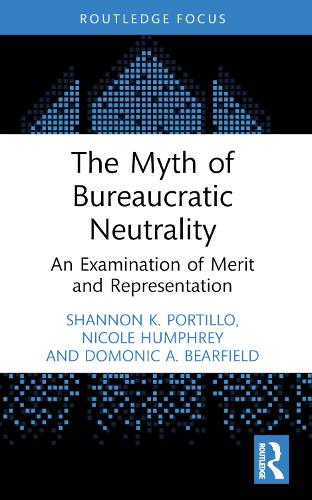 Бумажная книга «The Myth of Bureaucratic Neutrality: An Examination of Merit and Representation», авторов Домоник А. Бирфилд, Николь Хамфри, Шеннон К. Портильо - фото №1