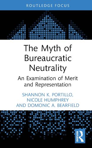 Бумажная книга «The Myth of Bureaucratic Neutrality: An Examination of Merit and Representation», авторов Домоник А. Бирфилд, Николь Хамфри, Шеннон К. Портильо - фото №1