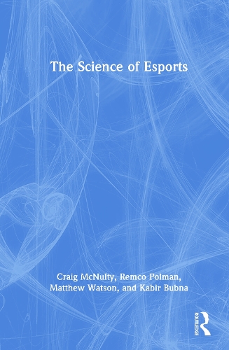 Паперова книга «The Science of Esports», авторів Крейг Макналті, Кабір Бубна, Метью Уотсон, Ремко Полман - фото №1