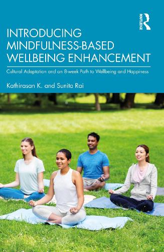 Бумажная книга «Introducing Mindfulness-Based Wellbeing Enhancement: Cultural Adaptation and an 8-week Path to Wellbeing and Happiness», авторов Катирасан К., Сунита Рай - фото №1