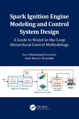 Бумажная книга «Spark Ignition Engine Modeling and Control System Design: A Guide to Model-in-the-Loop Hierarchical Control Methodology», авторов Амир Хоссейн Шамехи, Амир-Мохаммад Шамехи - фото №1