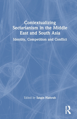 Бумажная книга «Contextualizing Sectarianism in the Middle East and South Asia: Identity, Competition and Conflict» - фото №1
