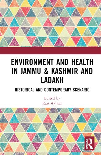 Бумажная книга «Environment and Health in Jammu & Kashmir and Ladakh: Historical and Contemporary Scenario» - фото №1