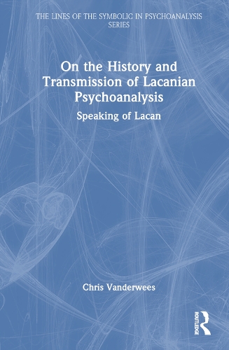 Бумажная книга «On the History and Transmission of Lacanian Psychoanalysis: Speaking of Lacan», автор Крис Вандервис - фото №1