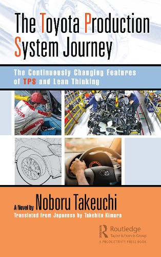 Бумажная книга «The Toyota Production System Journey: The Continuously Changing Features of TPS and Lean Thinking», автор Нобору Такеучи - фото №1