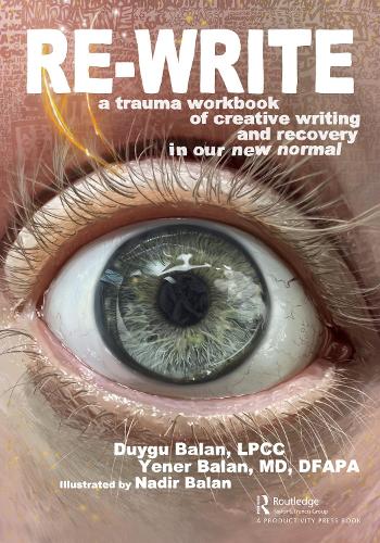 Бумажная книга «Re-Write: A Trauma Workbook of Creative Writing and Recovery in Our New Normal», авторов Дуйгу Балан, Йенер Балан - фото №1