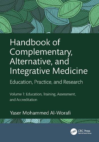 Бумажная книга «Handbook of Complementary, Alternative, and Integrative Medicine: Education, Practice, and Research Volume 1: Education, Training, Assessment, and Accreditation», автор Ясер Мохаммед Аль-Ворафи - фото №1