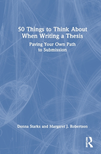 Бумажная книга «50 Things to Think About When Writing a Thesis: Paving Your Own Path to Submission», авторов Донна Старкс, Маргарет Дж. Робертсон - фото №1