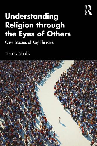 Бумажная книга «Understanding Religion through the Eyes of Others: Case Studies of Key Thinkers», автор Тимоти Стэнли - фото №1