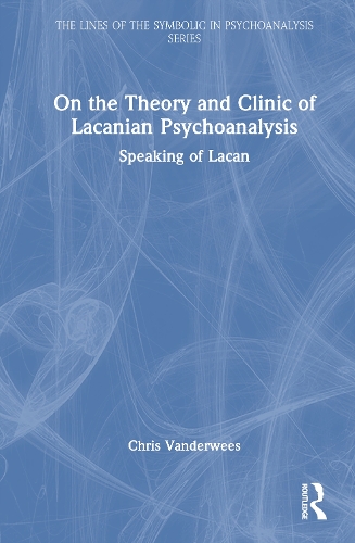 Бумажная книга «On the Theory and Clinic of Lacanian Psychoanalysis: Speaking of Lacan», автор Крис Вандервис - фото №1