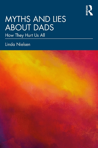 [object Object] «Myths and Lies about Dads: How They Hurt Us All», автор Лінда Нільсен - фото №1