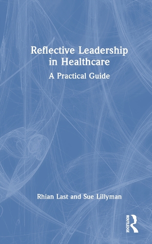 Бумажная книга «Reflective Leadership in Healthcare: A Practical Guide», авторов Риан Ласт, Сью Лиллиман - фото №1