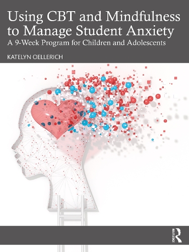 Бумажная книга «Using CBT and Mindfulness to Manage Student Anxiety: A 9-Week Program for Children and Adolescents», автор Кейтлин Олерих - фото №1