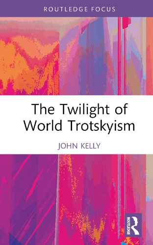 Паперова книга «The Twilight of World Trotskyism», автор Джон Келлі - фото №1