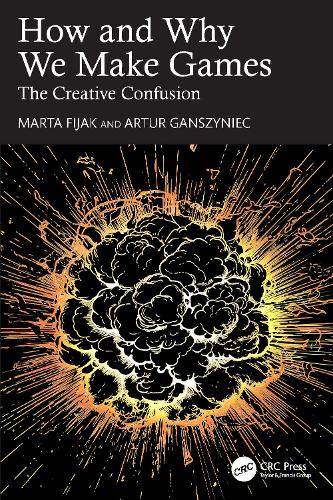 [object Object] «How and Why We Make Games: The Creative Confusion», авторів Артур Ганшинець, Марта Фіяк - фото №1