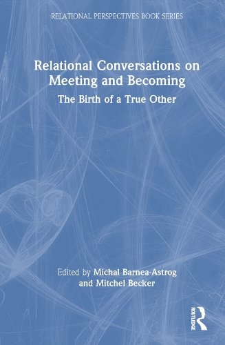 Бумажная книга «Relational Conversations on Meeting and Becoming: The Birth of a True Other» - фото №1