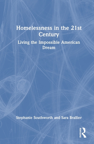 Паперова книга «Homelessness in the 21st Century: Living the Impossible American Dream», авторів Сара Бральє, Стефані Саутворт - фото №1