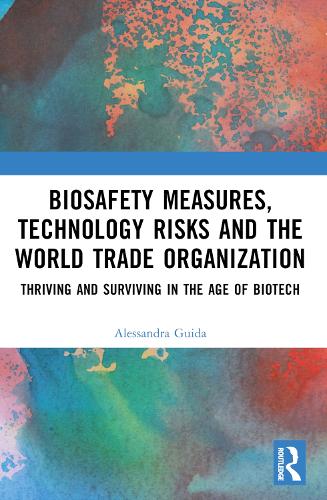 Бумажная книга «Biosafety Measures, Technology Risks and the World Trade Organization: Thriving and Surviving in the Age of Biotech», автор Алессандра Гуида - фото №1