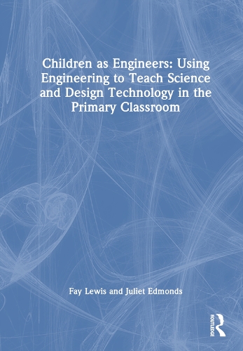 Бумажная книга «Children as Engineers: Teaching Science, Design Technology and Sustainability through Engineering in the Primary Classroom», авторов Фэй Льюис, Джульетта Эдмондс - фото №1