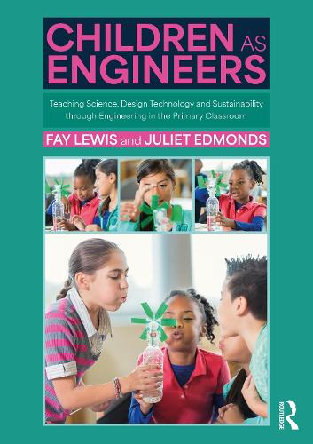 Бумажная книга «Children as Engineers: Teaching Science, Design Technology and Sustainability through Engineering in the Primary Classroom», авторов Фэй Льюис, Джульетта Эдмондс - фото №1