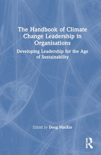 Бумажная книга «The Handbook of Climate Change Leadership in Organisations: Developing Leadership for the Age of Sustainability» - фото №1
