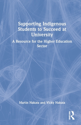 [object Object] «Supporting Indigenous Students to Succeed at University: A Resource for the Higher Education Sector», авторів Мартін Наката, Вікі Наката - фото №1