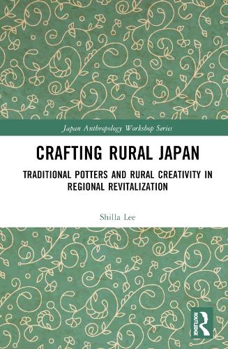 Бумажная книга «Crafting Rural Japan: Traditional Potters and Rural Creativity in Regional Revitalization», автор Шилла Ли - фото №1