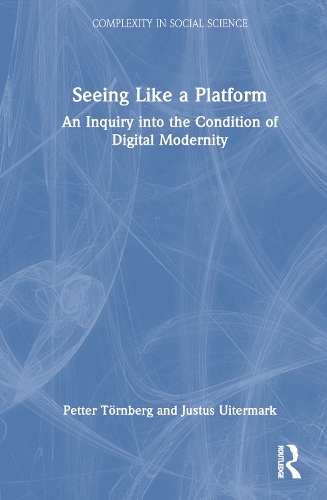 Бумажная книга «Seeing Like a Platform: An Inquiry into the Condition of Digital Modernity», авторов Джастус Уитермарк, Петтер Тёрнберг - фото №1