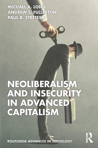 Бумажная книга «Neoliberalism and Insecurity in Advanced Capitalism», авторов Эндрю С. Фуллертон, Майкл А. Лонг, Пол Б. Стретески - фото №1